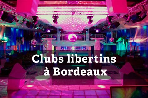 echangiste bordeaux|Les meilleurs clubs libertin et échangistes à Bordeaux